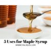 5 Easy Uses of Maple Syrup to Try Today - Ambry Acres