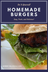 Homemade Hamburgers and how to make them perfectly! - Ambry Acres